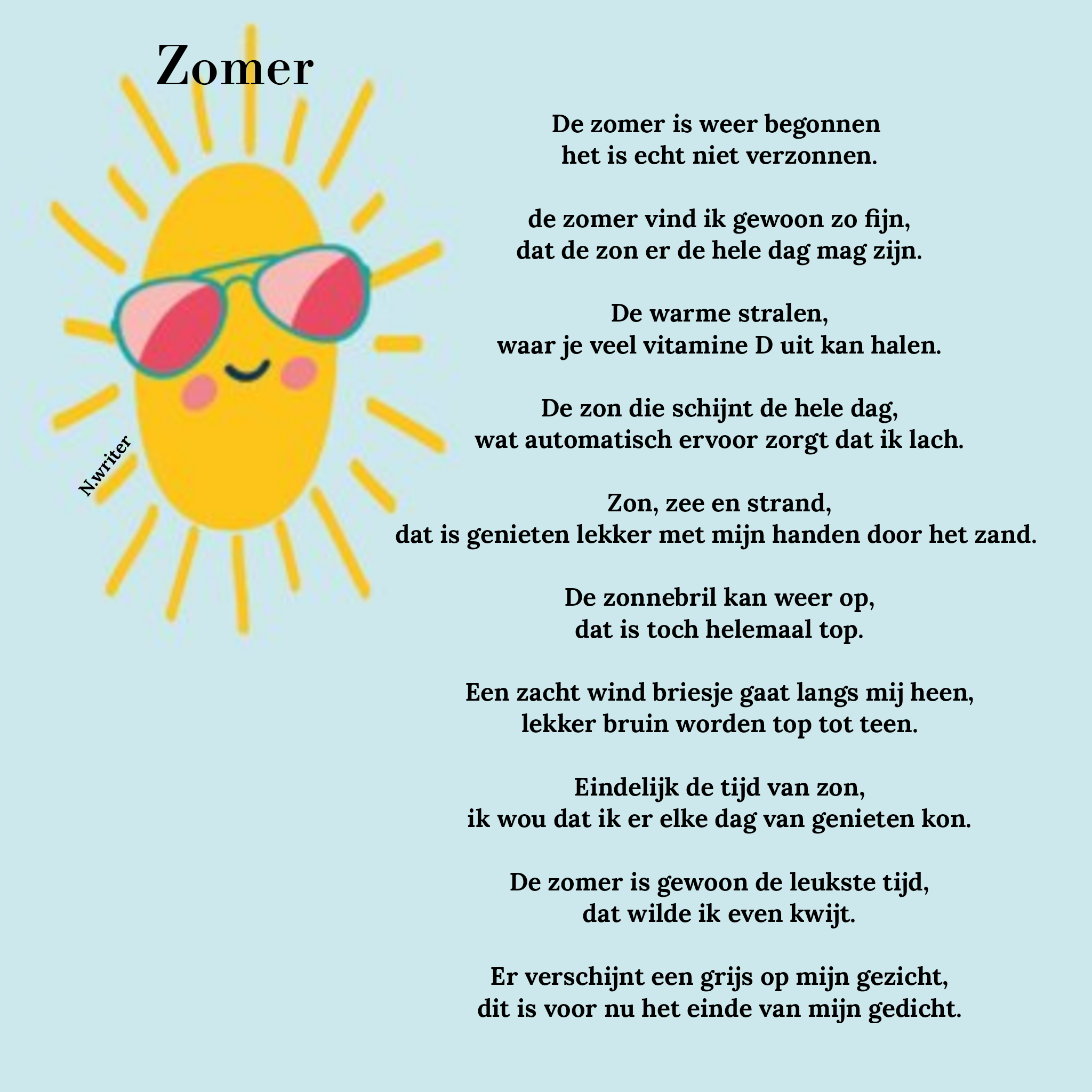 De zomer is weer begonnen 
het is echt niet verzonnen.

de zomer vind ik gewoon…
