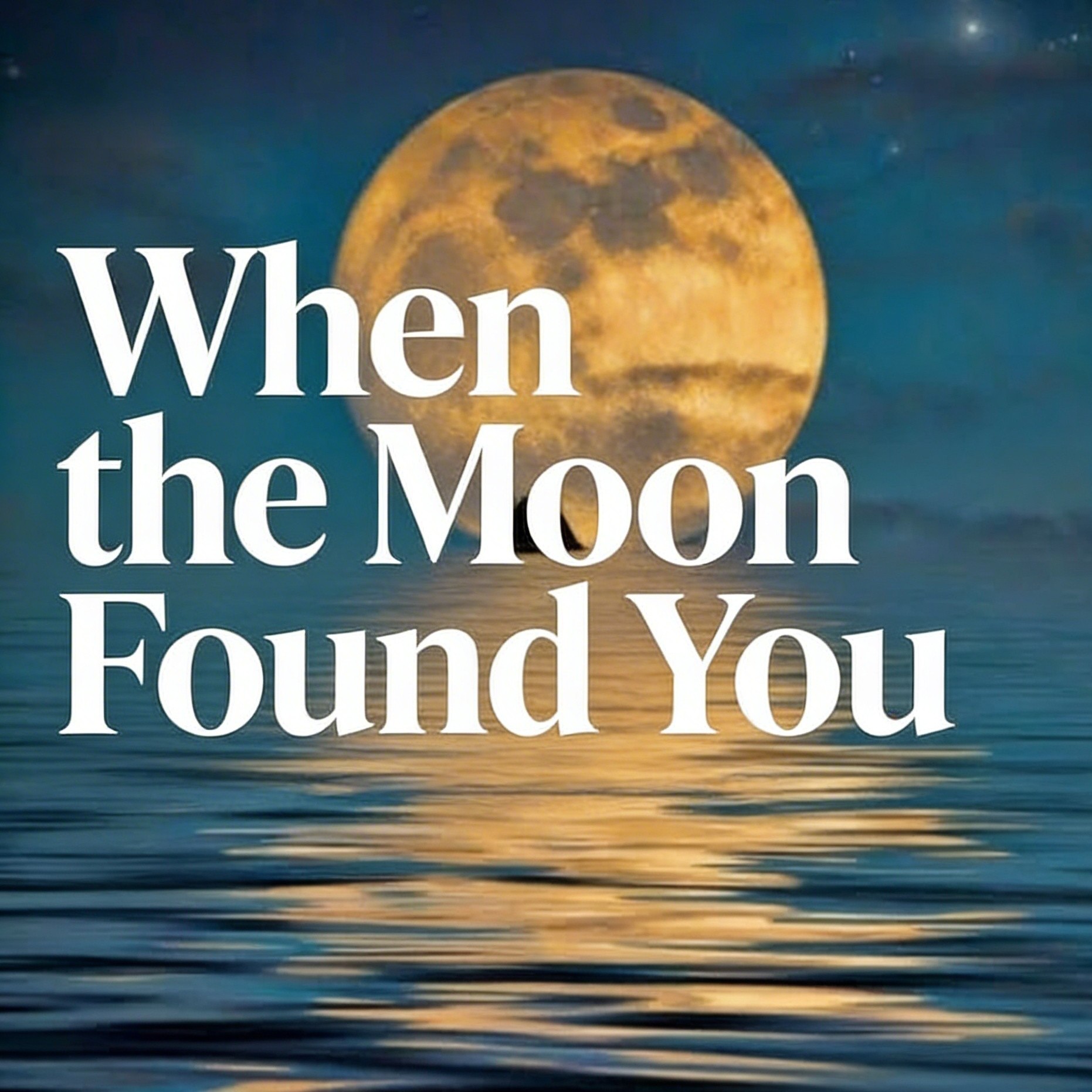 🍁When the Moon Found You🍁