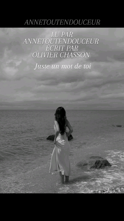 Juste un mot de Toi...
Poème écrit par Olivier Chasson et lu par Anne